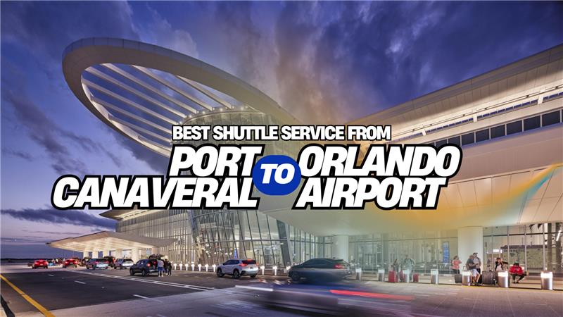 Best Shuttle Service from Port Canaveral to Orlando Airport